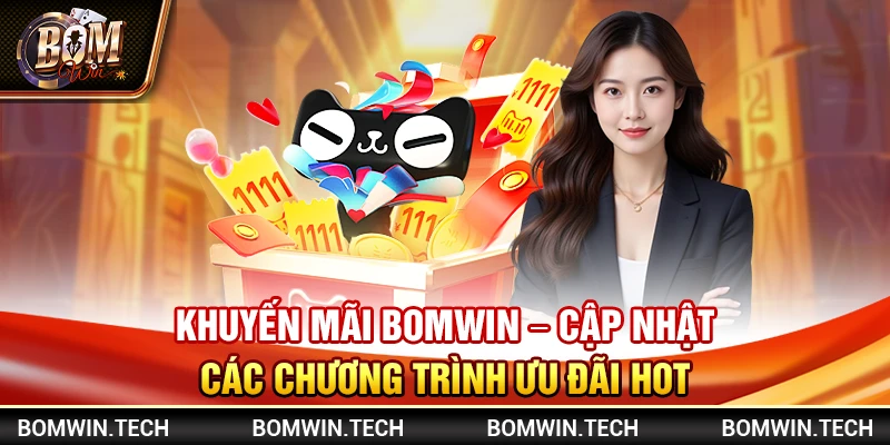 Khuyến mãi Bomwin - Cập nhật các chương trình ưu đãi hot 1 Khuyến mãi Bomwin - Cập nhật các chương trình ưu đãi hot