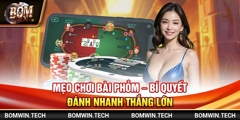 Mẹo chơi bài Phỏm – Bí quyết đánh nhanh thắng lớn 1 Mẹo chơi bài Phỏm – Bí quyết đánh nhanh thắng lớn