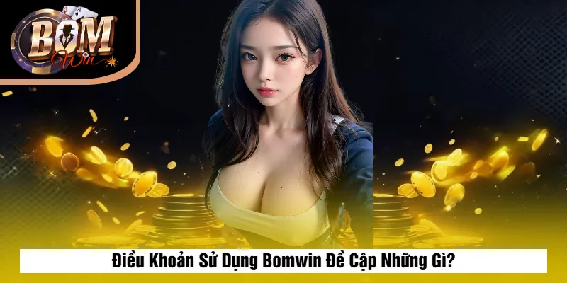 Điều Khoản Sử Dụng Bomwin 2 Điều Khoản Sử Dụng Bomwin Đề Cập Những Gì