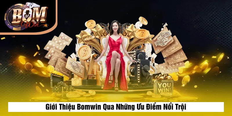 Giới Thiệu Bomwin Qua Những Ưu Điểm Nổi Trội