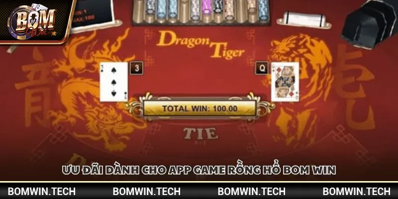 App game rồng hổ Bomwin - Giải trí cực đã ngay trên điện thoại 4 Ưu đãi dành cho app game rồng hổ Bom win