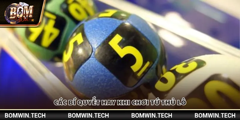 Các bí quyết hay khi chơi tứ thủ lô